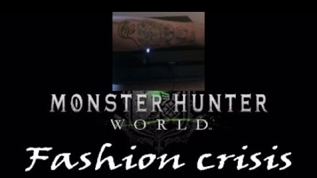 'Monster Hunter World: Fashion Crisis!!!'