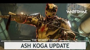 'Warframe: Ash Koga & The Bladestorm Rework [thewombocombo]'