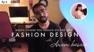 'FASHION DESIGN | WHICH COURSE YOU SHOULD GO FOR NIFT'