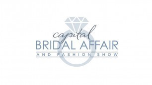 '2015 Capital Bridal Affair and Fashion Show'