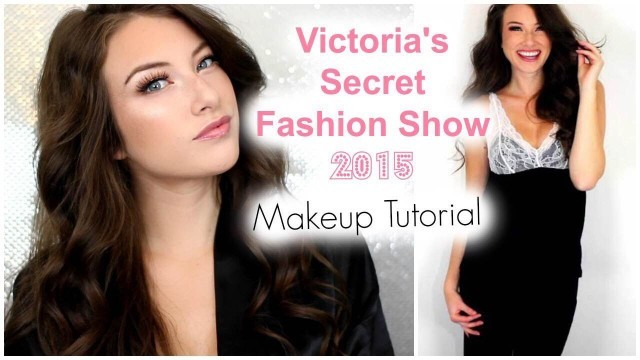 'Victoria\'s Secret Fashion Show 2015 Makeup Tutorial!| Kelly Nelson'