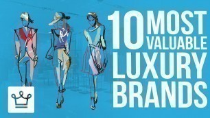 'Top 10 Most Valuable Luxury Brands'
