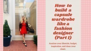HOW TO BUILD A CAPSULE WARDROBE LIKE A FASHION DESIGNER (PART 1)