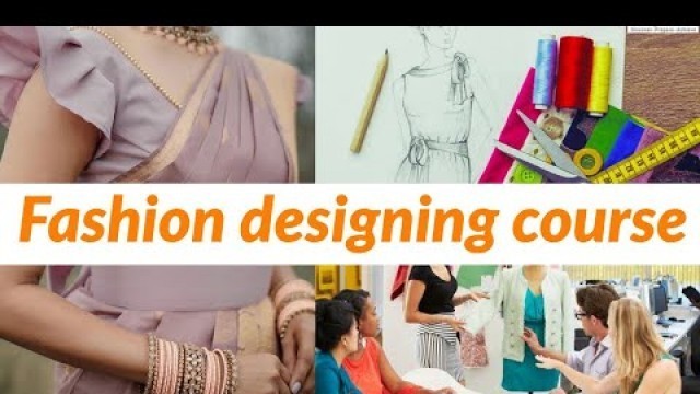 'fashion designing course/12th after best choose fashion designing/small detail about fashion design'