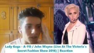 'Lady Gaga - A-YO / John Wayne (Live At The Victoria\'s Secret Fashion Show 2016) | Reaction / Reação'