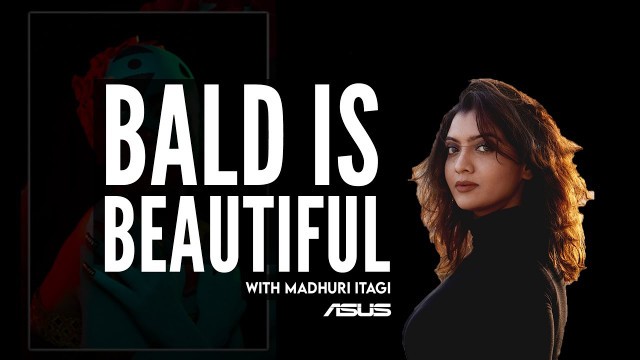 'Bald Is Beautiful | Madhuri Itagi | ASUS | Hi Fashion'
