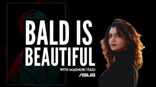 'Bald Is Beautiful | Madhuri Itagi | ASUS | Hi Fashion'