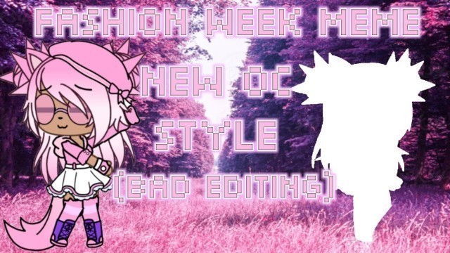 'Fashion week meme gachalife [new oc!]'