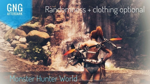 'Monster Hunter World. Random giggles + clothing optional hunting'