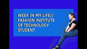 'WEEK IN MY LIFE// FASHION INSTITUTE OF TECHNOLOGY STUDENT'