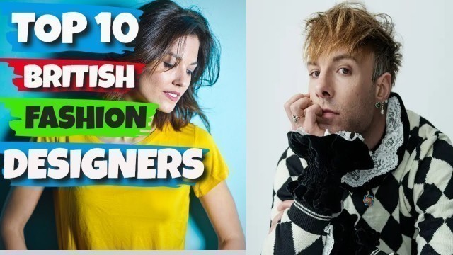 'TOP 10 BRITISH FASHION DESIGNERS'