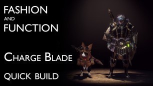'Fashion and Function - Charge Blade Quick Build - Monster Hunter World'