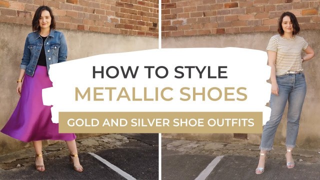 'How To Wear Metallic Shoes | Gold And Silver Outfits!'