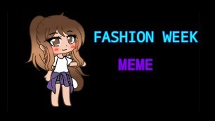 'Fashion Week Meme Ft. My Oc| Gacha Club'