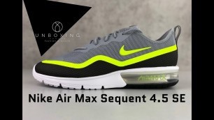 'Nike Air Max Sequent 4.5 SE ‘Black/volt’ | UNBOXING & ON FEET | fashion shoes | 2019'