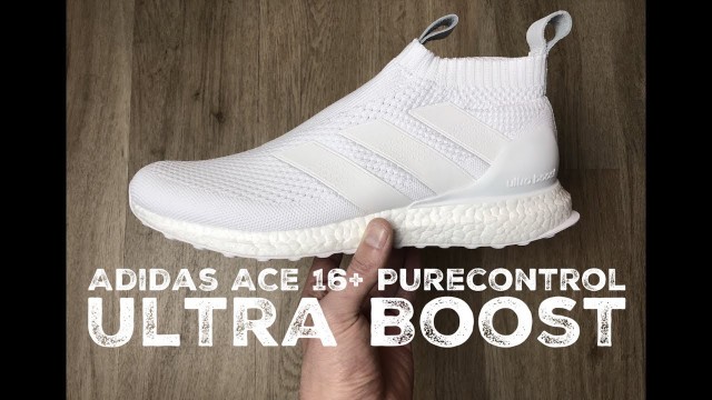 Adidas ACE 16+ Purecontrol Ultra Boost ˋTriple white´ | UNBOXING & ON FEET | fashion shoes | 17 | HD