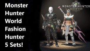 'Monster Hunter World Fashion Hunter 5 Must have sets!(Female Edition)'