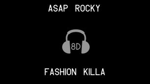'ASAP Rocky - Fashion Killa - 8D'