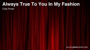 'Always True To You In My Fashion - Cole Porter - Piano Accompaniment'