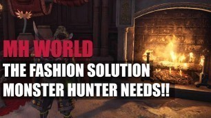 'MONSTER HUNTER WORLD - THE FASHION SOLUTION MHW NEEDS!!'