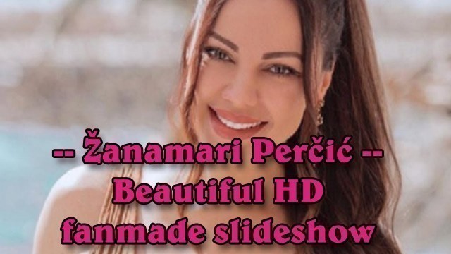 'Žanamari Perčić - Croatian singer & model beautiful HD fanmade slideshow'
