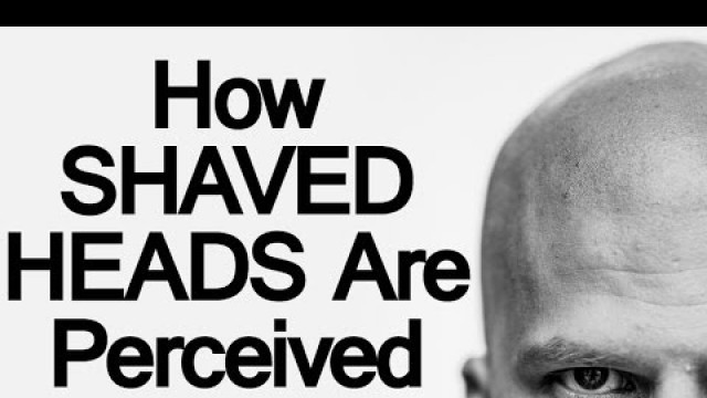 'What Does A Man\'s Bald Head Signal?  | Do Men With Shaved Heads Project Dominance & Authority?'