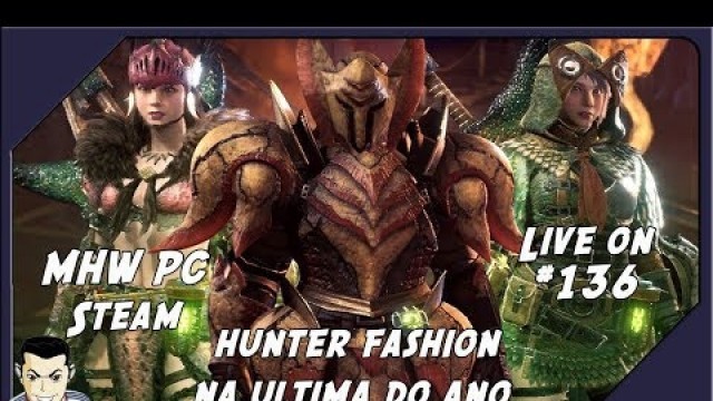 '[BR] Monster Hunter World PC - Hunter Fashion no Ano Novo - Stream #136'