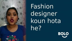 Fashion designer koun hota he? - by Angela Das - Bolo App