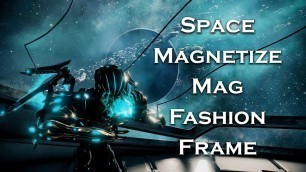 'Warframe: Space Magnetize Mag (Fashion Frame)'