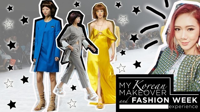 'My Korean Makeover and Seoul Fashion Week Experience'