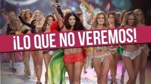 '¡Victoria\'s Secret Fashion Show Lo Que NO Veremos!'
