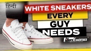'EPIC Sneakers EVERY GUY NEEDS to OWN in Hindi | Must Have WHITE SNEAKERS for Indian Men in Hindi'