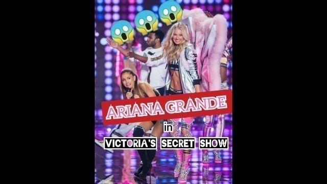 Victoria's Secret Fashion Show w/ Ariana Grande