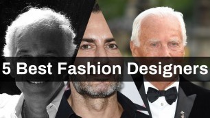 'Top Fashion Designers in the World | 5 Best Fashion Designers in the world'