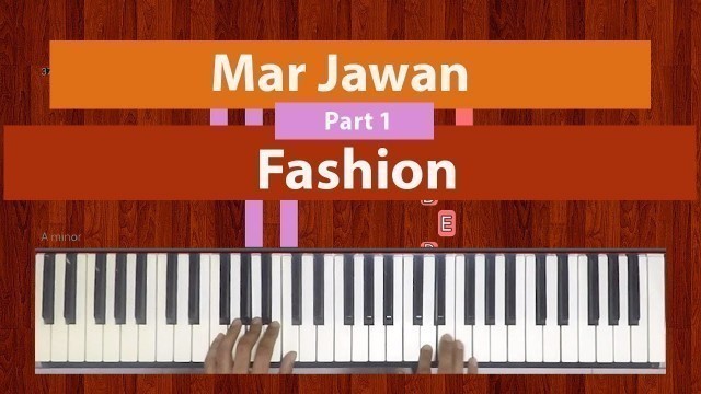 'How To Play \"Mar Jawan\" (Easy) - Part 1 of 3 from Fashion | Bollypiano Tutorial'