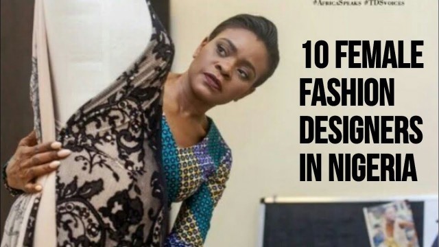 'Top 10 female fashion designers in Nigeria'