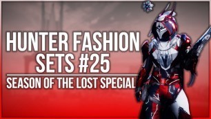 'Destiny 2 Hunter Fashion Sets #25 - Season of the Lost Special!'