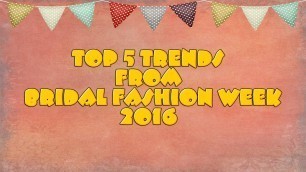 'Top 5 trends from bridal fashion week 2016'