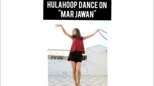 'Mar jawan | Hulahoop Dance | Fashion | Akanksha kulshrestha'