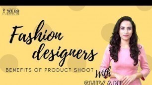 'Benefits of Product Shoot for Fashion Designers | Wedo Effects'