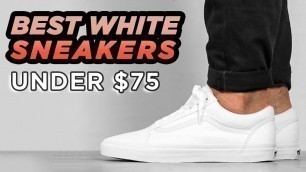 'Top 6 Best White Sneakers Under $75 (MUST WATCH) 2018 | StyleOnDeck'