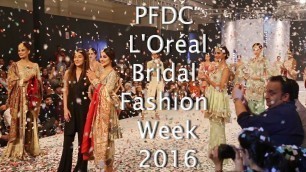 'PFDC Loreal Bridal Fashion Week Lahore Pakistan 2016 Day 2 Part 2'