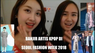 'BANJIR ARTIS KPOP DI SEOUL FASHION WEEK 2018 (ASTRO, SHINEE, AHN JAE HYUN,DLL)'