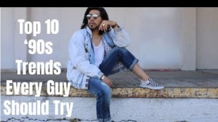Top 10 '90s Trends Every Guy Should Try