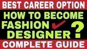 'Fashion Designing Course Complete Details || How to Become Fashion Designer in India ||'