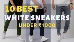 'BEST WHITE SNEAKERS Under 1000 For Men (HINDI) || Top 10 WHITE SNEAKER In 2021|| Online Shopping'
