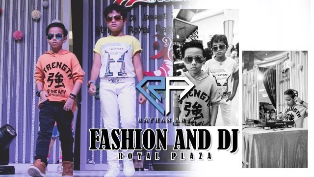 'Kids Fashion Show 2018!!! Fashion Show Anak and Dj Kecil | Rayhan Arya with Famous Model'