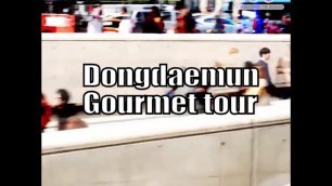 'DongDaeMun Gourmet Tour (Feat.Seoul Fashion week)'