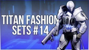 'Destiny 2 Titan Fashion Sets #14'