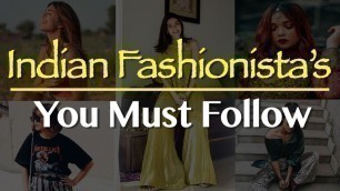 'India\'s leading fashion bloggers || Fashionistas you must follow on Instagram to up your style'